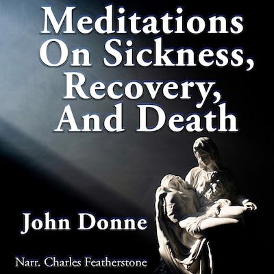 Meditations On Sickness, Recovery & Death – omslag til lydbogen af John Donne