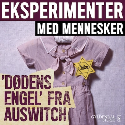 Eksperimenter med mennesker - Dødens Engel fra Auschwitz – omslag til lydbogen af Gyldendal