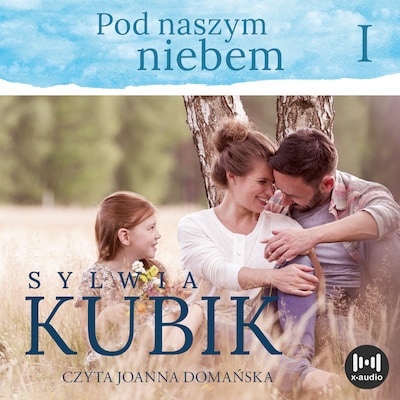 Pod naszym niebem – okładka audiobooka, autor Sylwia Kubik