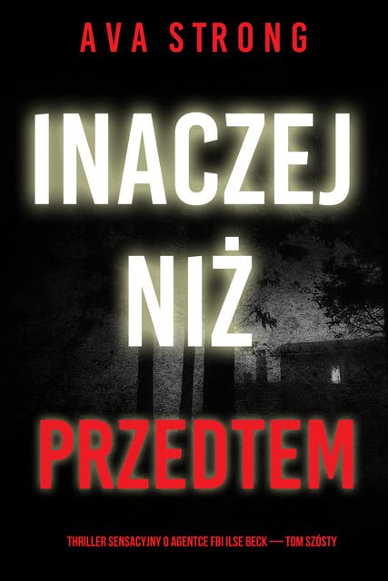 Inaczej niż przedtem (Thriller sensacyjny o agentce FBI Ilse Beck — Tom szósty)