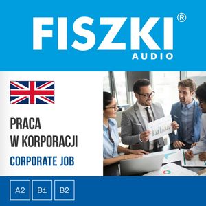 FISZKI audio – angielski biznes – Praca w korporacji – okładka audiobooka, autor Agnieszka Żebracka-Walasek