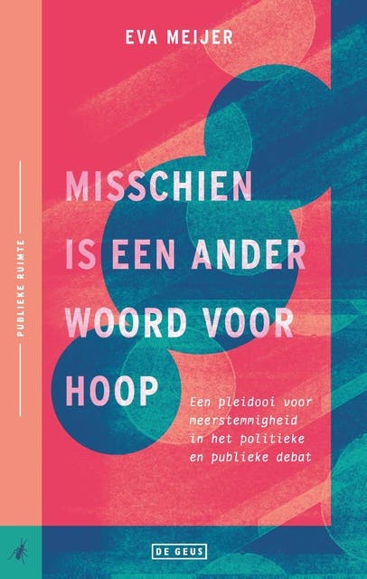 Misschien is een ander woord voor hoop: Een pleidooi voor meerstemmigheid in het politieke en publieke debat