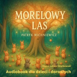 Morelowy Las – okładka audiobooka, autor Patryk Michniewicz