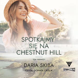 Spotkajmy się na Chestnut Hill. Tom 1 – okładka audiobooka, autor Daria Skiba