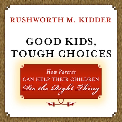 Good Kids, Tough Choices – omslag til lydbogen af Rushworth M. Kidder