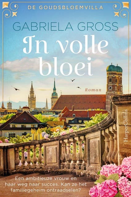 In volle bloei: Een ambitieuze vrouw en haar weg naar succes. Kan ze het familiegeheim ontraadselen? – omslag van het luisterboek van Gabriela Groß