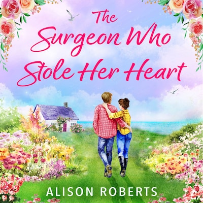 The Surgeon Who Stole Her Heart - A BRAND NEW captivating medical romance from Alison Roberts for 2026 (Unabridged)