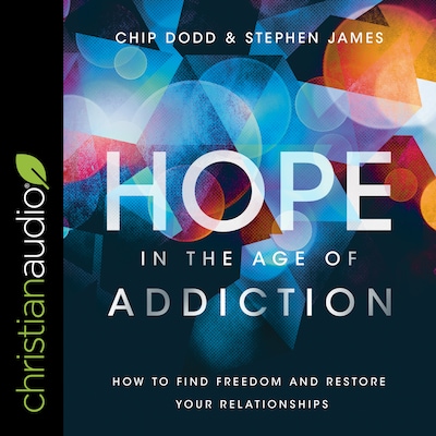 Hope in the Age of Addiction – omslag til lydbogen af Chip Dodd, Stephen James