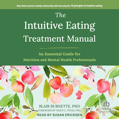 The Intuitive Eating Treatment Manual – omslag til lydbogen af Blair Burnette, PhD