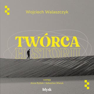 Twórca historii – okładka audiobooka, autor Wojciech Walaszczyk