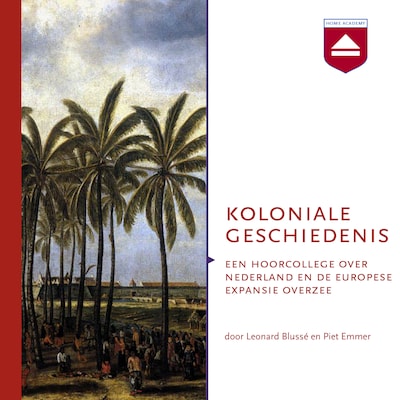 Koloniale geschiedenis – omslag van het luisterboek van Leonard Blussé van Oud-Alblas, Piet Emmer