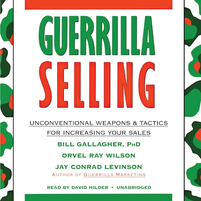Guerrilla Selling – omslag til lydbogen af Bill Gallagher, Orvel Ray Wilson, Jay Conrad Levinson