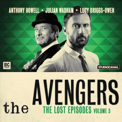 The Avengers, The Lost Episodes, Vol. 3 (Unabridged) – okładka audiobooka, autor John Dorney, John Whitney, Geoffrey Bellman