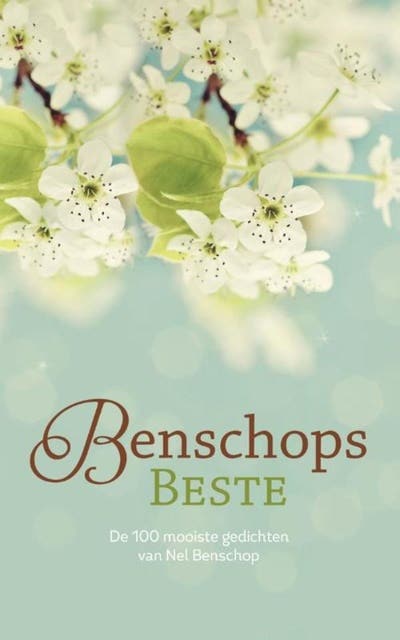 Benschops beste: de 100 mooiste gedichten van Nel Benschop