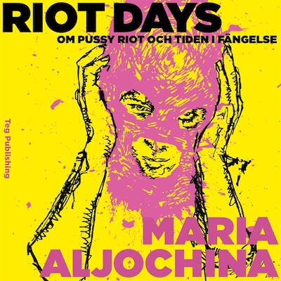 Riot Days: Om Pussy Riot och tiden i fängelse – omslag till ljudboken av Maria Aljochina