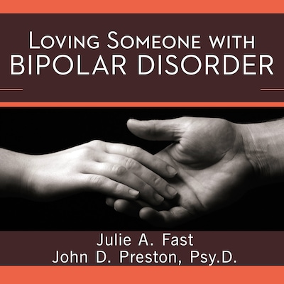 Loving Someone with Bipolar Disorder – omslag til lydbogen af Julie A. Fast, John D. Preston, Psy.D.