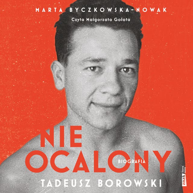 Nieocalony. Tadeusz Borowski. Biografia