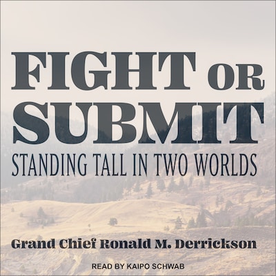 Fight or Submit – omslag til lydbogen af Grand Chief Ronald M. Derrickson