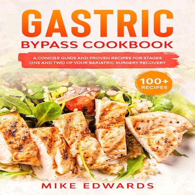 Gastric Bypass Cookbook: A Concise Guide and Proven Recipes for Stages One and Two of your Bariatric Surgery Recovery – omslag til lydbogen af Mike Edwards