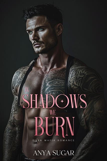 In Shadows We Burn: Dark Mafia Romance – omslag til lydbogen af Anya Sugar