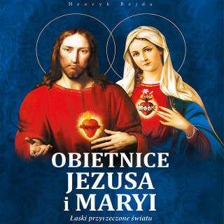 OBIETNICE JEZUSA I MARYI, ŁASKI PRZYRZECZONE ŚWIATU – okładka audiobooka, autor Henryk Bejda