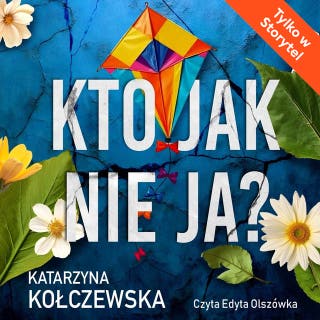 Kto jak nie ja – okładka audiobooka, autor Katarzyna Kołczewska