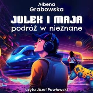 Julek i Maja. Podróż w nieznane – okładka audiobooka, autor Ałbena Grabowska