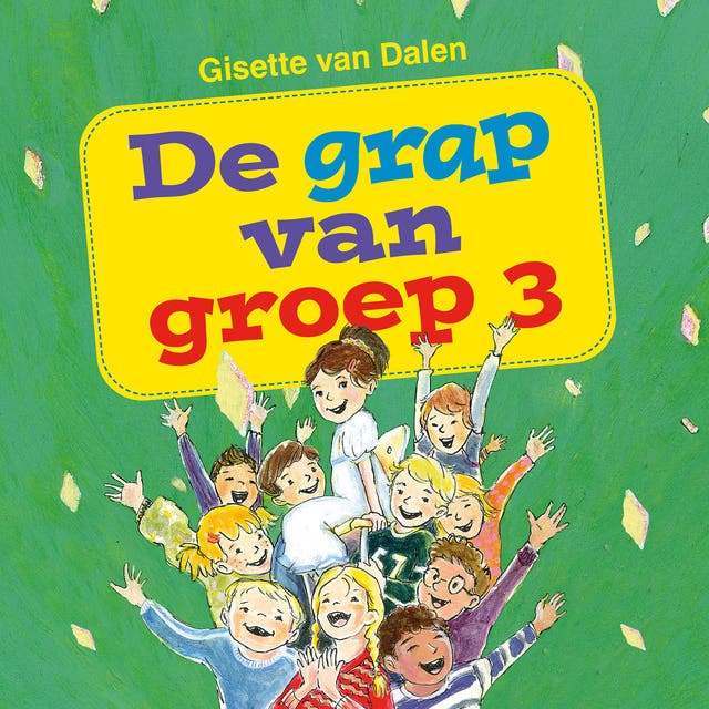 De grap van groep 3 – omslag van het luisterboek van Gisette van Dalen