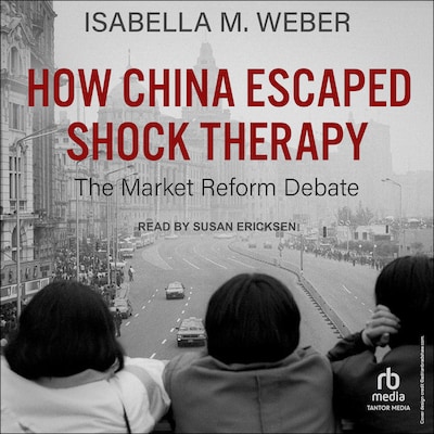 How China Escaped Shock Therapy – omslag til lydbogen af Isabella M. Weber