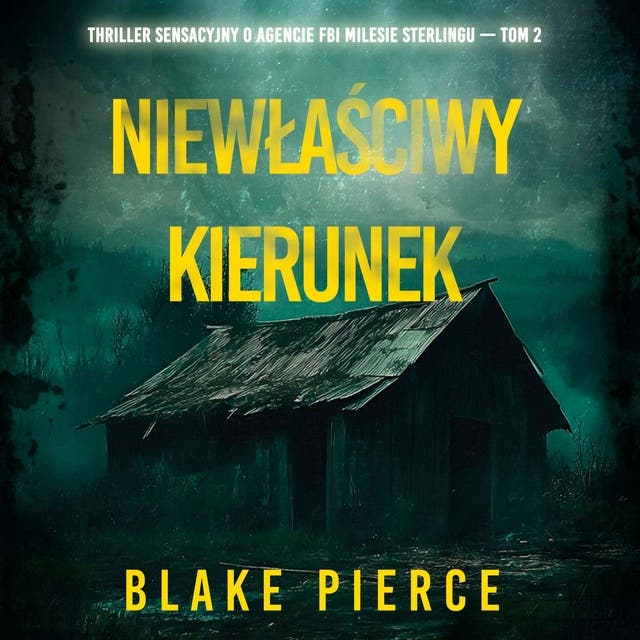 Niewłaściwy kierunek (Thriller sensacyjny o agencie FBI Milesie Sterlingu — Tom 2)