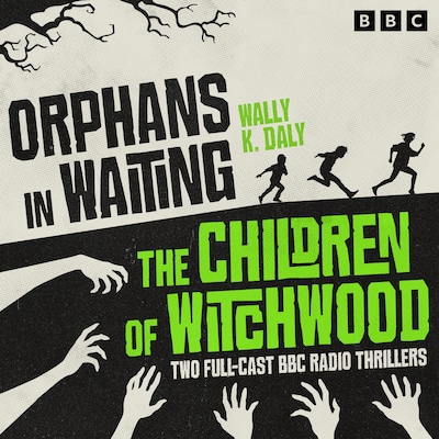 Orphans in Waiting & The Children of Witchwood – omslag til lydbogen af Wally K. Daly