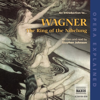 Opera Explained – The Ring of the Nibelung