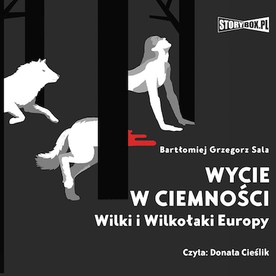 Wycie w ciemności. Wilki i wilkołaki Europy – okładka audiobooka, autor Bartłomiej Grzegorz