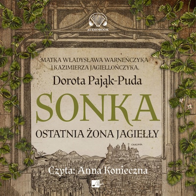 Sonka. Ostatnia żona Jagiełły – okładka audiobooka, autor Dorota Pająk-Puda
