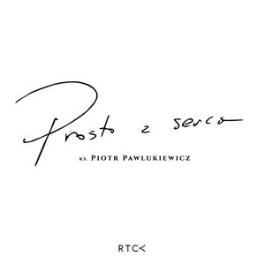 Prosto z serca – okładka audiobooka, autor ks. Piotr Pawlukiewicz