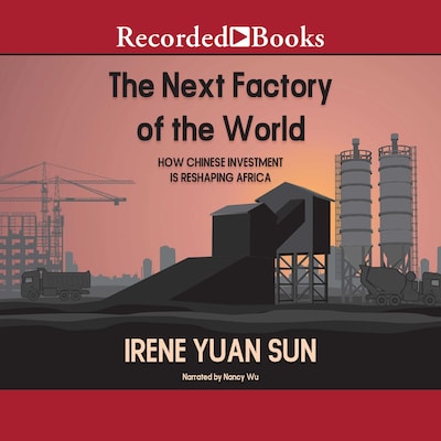 The Next Factory of the World – omslag til lydbogen af Irene Yuan Sun