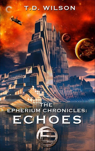 The Epherium Chronicles: Echoes – omslag til lydbogen af T D Wilson