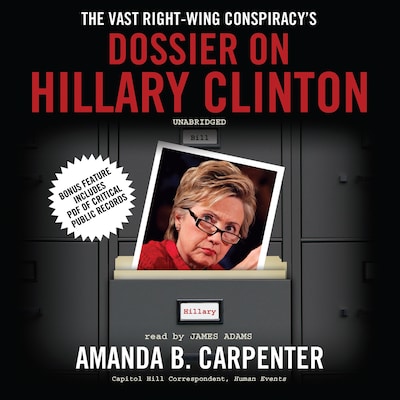 The Vast Right-Wing Conspiracy’s Dossier on Hillary Clinton – omslag til lydbogen af Amanda B. Carpenter