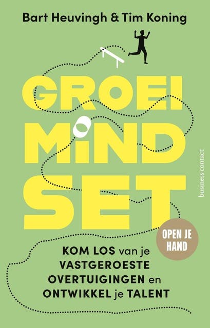 Groeimindset: Kom los van je vastgeroeste overtuigingen en ontwikkel je talent – omslag van het luisterboek van Bart Heuvingh,Tim Koning