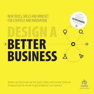 Design a Better Business – omslag til lydbogen af Patrick van der Pijl, Justin Lokitz, Lisa Kay Solomon