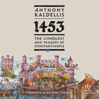 1453: The Conquest and Tragedy of Constantinople