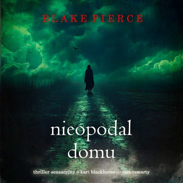 Nieopodal domu (Thriller sensacyjny o Kari Blackhorse — Tom czwarty)