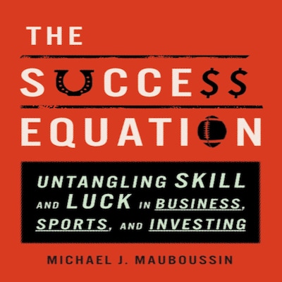 The Success Equation – omslag til lydbogen af Michael J. Mauboussin