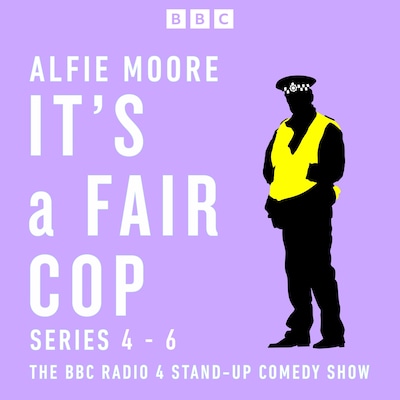 It’s a Fair Cop: Series 4-6 – omslag til lydbogen af Alfie Moore