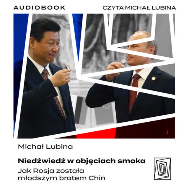 Niedźwiedź w objęciach smoka. Jak Rosja została młodszym bratem Chin