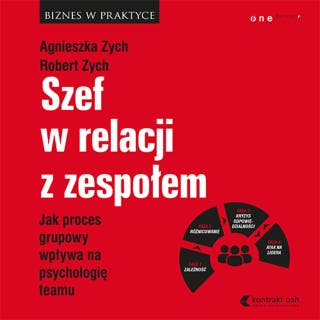 Szef w relacji z zespołem. Jak proces grupowy wpływa na psychologię teamu – okładka audiobooka, autor Robert Zych, Agnieszka Zych