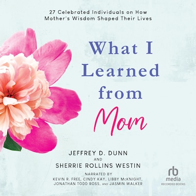What I Learned from Mom – omslag til lydbogen af Jeffrey D. Dunn, Sherrie Rollins Westin