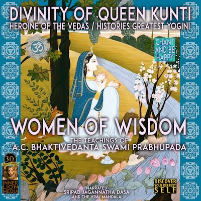 Divinity Of Queen Kunti Heroine Of The Vedas / Histories Greatest Yogini - Women Of Wisdom – omslag til lydbogen af A.C. Bhaktivedanta Swami Prabhupada