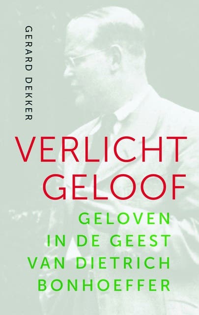 Verlicht geloof: Geloven in de geest van Dietrich Bonhoeffer – omslag van het luisterboek van Gerard Dekker