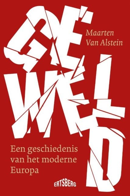 Geweld: Een geschiedenis van het moderne Europa
